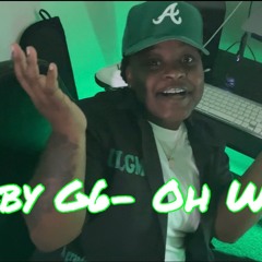 Baby G6 - Oh Well