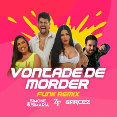 VONTADE DE MORDER - Simone & Simaria, Zé Felipe ft. DJ Garcez (FUNK REMIX)