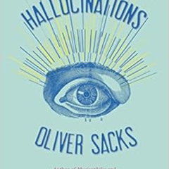 [Free] PDF ✉️ Hallucinations by Oliver Sacks [KINDLE PDF EBOOK EPUB]