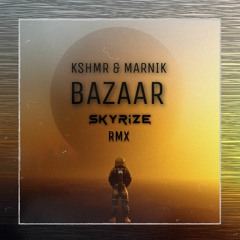 KSHMR & Marnik - Bazaar (Skyrize Reverse Bass Edit)