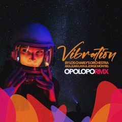 Vibration (Opolopo Remix) - Los Charly's Orchestra (Aka Juan Laya & Jorge Montiel)