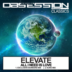 Elevate - All I Need Is Love (Euro Kick) RADIO EDIT