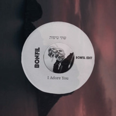 I Adore You X שתי טיפות (BONFIL Edit) - Pitched up