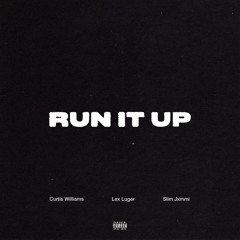Lex Luger & Curtis Williams - "Run It Up" (feat. Slim Jxmmi)
