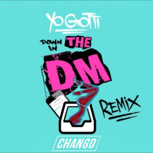 Down In The DM (Chango Remix)
