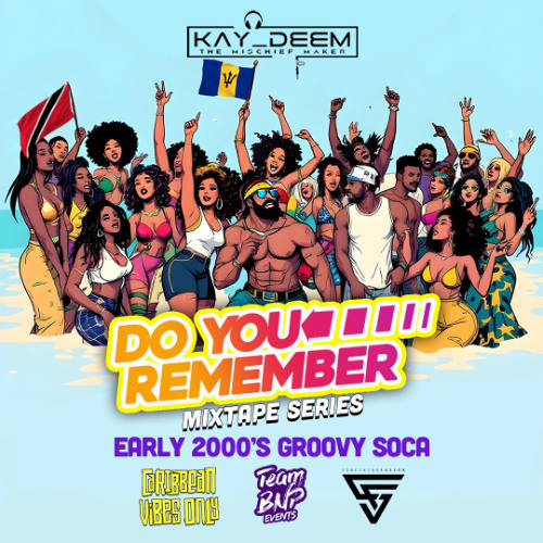 DO YOU REMEMBER - MIXTAPE SERIES - EARLY 2000S GROOVY SOCA PT 1