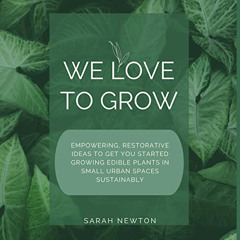 [DOWNLOAD] KINDLE 📖 We Love to Grow: Empowering, Restorative Ideas to Get You Starte