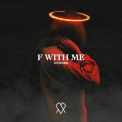 Onward - F With Me (feat. Lil Cade)