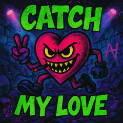 Catch my Love