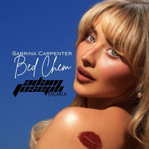 Stream Sabrina Carpenter - Bed Chem (Adam Joseph Remix) by