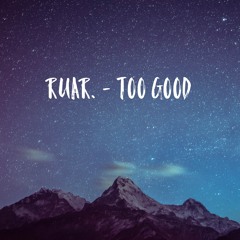 RUAR. - Too Good (original Mix)