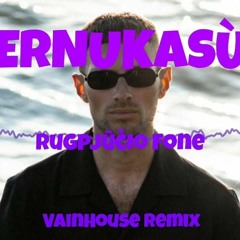 ERNUKASÙ - Rugpjūčio Fone (VainHouse Remix)