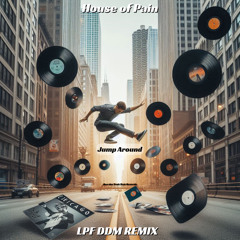 House of Pain - Jump Around (LPF DDM Remix) FREE DOWNLOAD