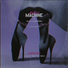 Alex Sindrome - Vampire [Heels Machine Remix]