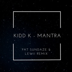 Kidd K - Mantra (Pat Sundaze & Lewii Remix)
