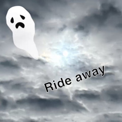 Ride away..