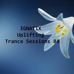 IGNATIX Uplifting Trance Sessions 84