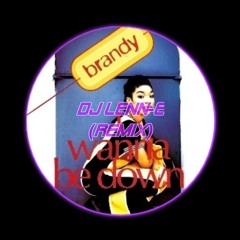 I Wanna Be Down - DJ Lenn-E (Remix)