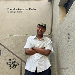 FRIENDLY ACOUSTICS RADIO 003 w/damagebafana (06/05/23)