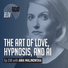 The Art of Love, Hypnosis, and AI — with Ania Malinowska