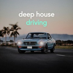 Deep House for Driving Mix 2020