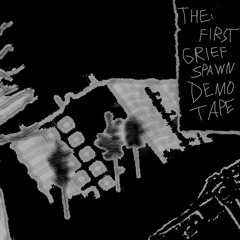 THE FIRST GRIEFSPAWN DEMO TAPE