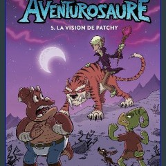 {DOWNLOAD} 📚 Aventurosaure - Tome 5 - Aventurosaure, tome 5 La vision de Patchy [KINDLE EBOOK EPUB