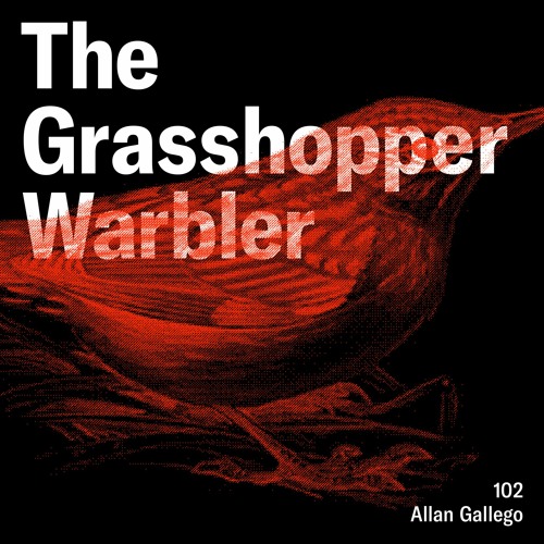 Heron presents: The Grasshopper Warbler 102 w/ Allan Gallego