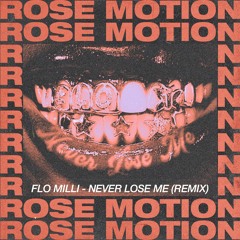 Flo Milli - Never Lose Me  (Rose Motion remix) [FREE DOWNLOAD]