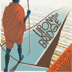 Upon The Bridge (feat. Pablo Moses & IJahman Levi)