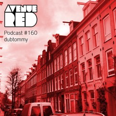 Avenue Red Podcast #160 - dubtommy
