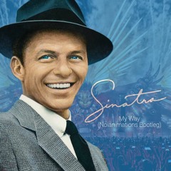 Frank Sinatra - My Way (Nolanimations Bootleg) [FREE DOWNLOAD]