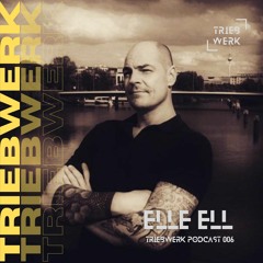 Triebwerk Podcast 006 // ELLE ELL