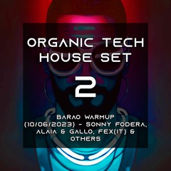 Organic Tech House Set 2 (Barão WarmUp 10/06/2023) - Sonny Fodera, Alaia & Gallo, FEX(IT) & Others