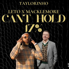 CANT HOLD 17% - LETO X MACKLEMORE & RYAN LEWIS