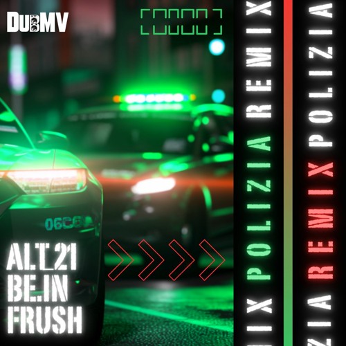 Alt_21 X be.IN X Frush - Polizia (Remix) (Free DL)