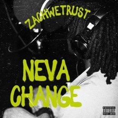Never Change (prod. ZachWeTrust)