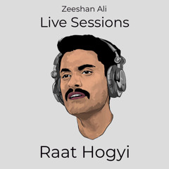 Raat Hogyi - Zeeshan Ali