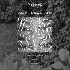 X•M•H - Hï Lows (feat.Khalisol & JGray) (Prod. Atroyyy)