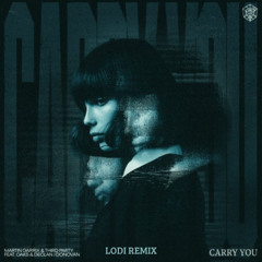 Martin Garrix, Third Party & Oaks feat. Declan J Donovan - Carry You (Lodi Remix) || FREE DOWNLOAD!!