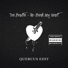 Toni Braxton - Un-Break My Heart (Quercus Edit) - [FREE DOWNLOAD]