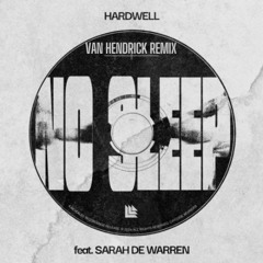 Hardwell feat. Sarah De Warren - No Sleep [Van Hendrick Remix]