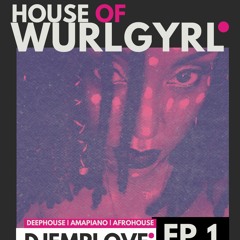 HOUSE OF WURLGYRL: EP 1