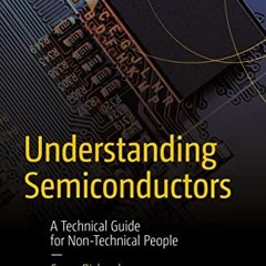 READ KINDLE 💙 Understanding Semiconductors: A Technical Guide for Non-Technical Peop