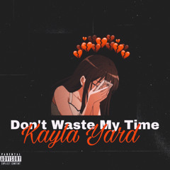 Don’t Waste My Time