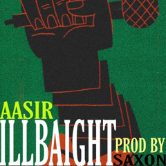 ILL B AIGHT PROD BY SAXON