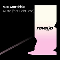 Max Marchisio - A Little (feat. Gaia Rose) [RaveUp Alley]