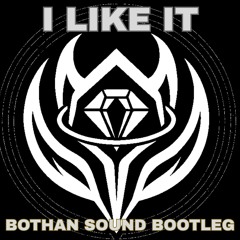 I Like It (Bothan Sound Bootleg) FULL TRACK CLICK DOWNLOAD
