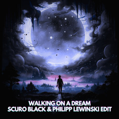 Walking on a Dream (SCURO BLACK & Philipp Lewinski Edit) [FREE DOWNLOAD]