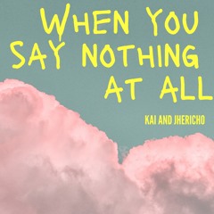 When You Say Nothing At All - Kai and Jhericho (2014)